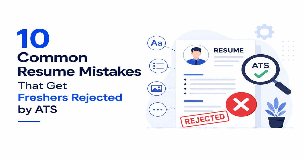 10 Common Resume Mistakes That Get Freshers Rejected by ATS (2026)